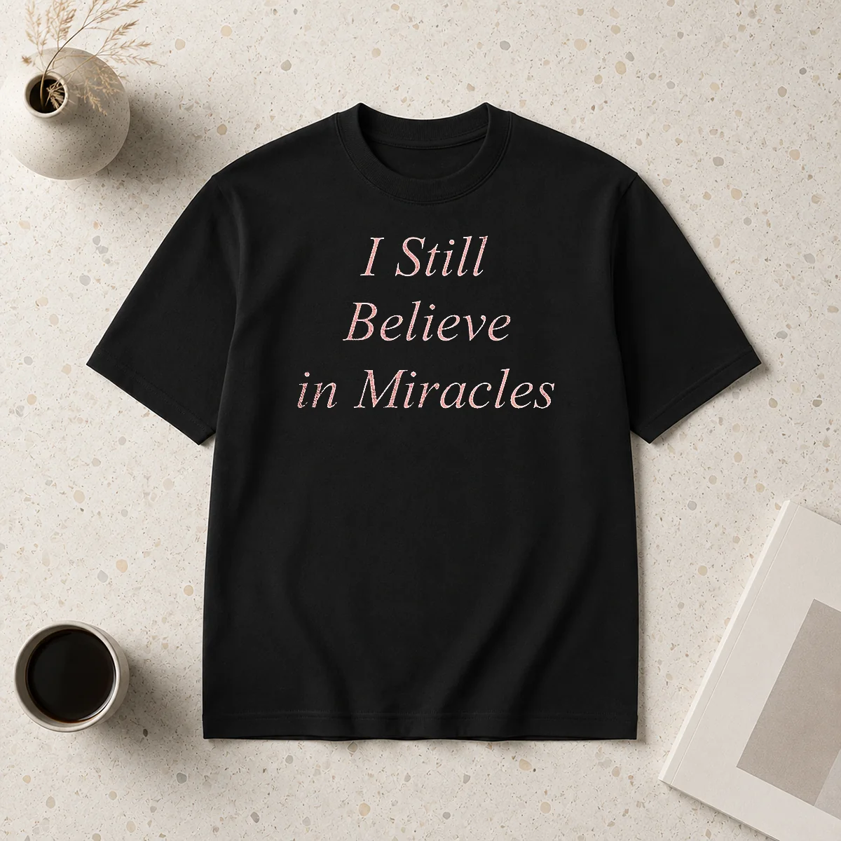 Top I Still Believe In Miracles Shirt Top I Still Believe In Miracles Shirt