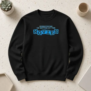 Top Official Everything Is Better At The Movies Sweater