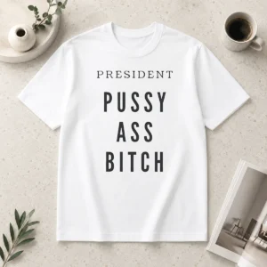 Top President Pussy Ass Bitch