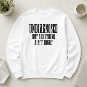 Top Undiagnosed But Something Ain'T Right Chronic Illness Sweater