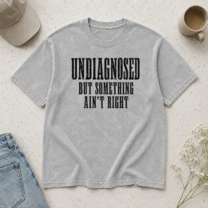 Top Undiagnosed But Something Ain'T Right Chronic Illness Washed T-Shirt