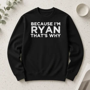 Awesome Top Because I'M Ryan That'S Why Long Sleeve Shirt