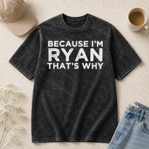 Awesome Top Because I'M Ryan That'S Why Washed T-Shirt
