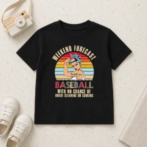 Funny Baseball Mom Weekend Forecast With No Chance Of House Cleaning Or Cooking Kids T-Shirt