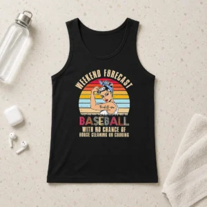 Funny Baseball Mom Weekend Forecast With No Chance Of House Cleaning Or Cooking Tank Top