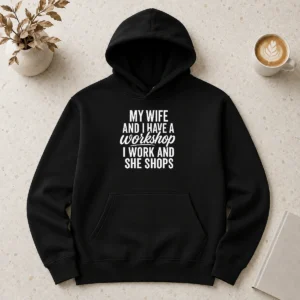 Happy Original Couple Workshop My Wife Shops I Work Hoodie