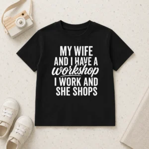 Happy Original Couple Workshop My Wife Shops I Work Kids T-Shirt