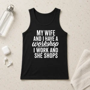 Happy Original Couple Workshop My Wife Shops I Work Tank Top