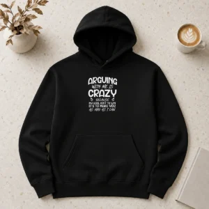 Hot Hot Arguing With Me Pointless I Knew I Was Wrong Hoodie
