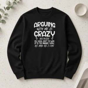 Hot Hot Arguing With Me Pointless I Knew I Was Wrong Long Sleeve Shirt