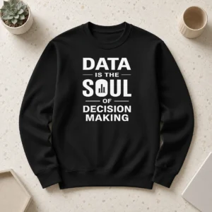 Hot Official Data Is The Soul Of Decision Making Geek Sweater