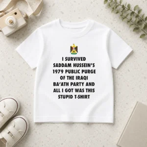 Hot Official I Survived Saddam Hussein' 1979 Public Purge Of The Iraqi Kids T-Shirt