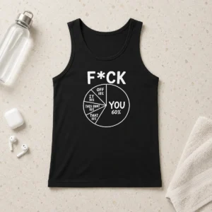 Hot Original Fck You Pie Chart Sarcastic Tank Top