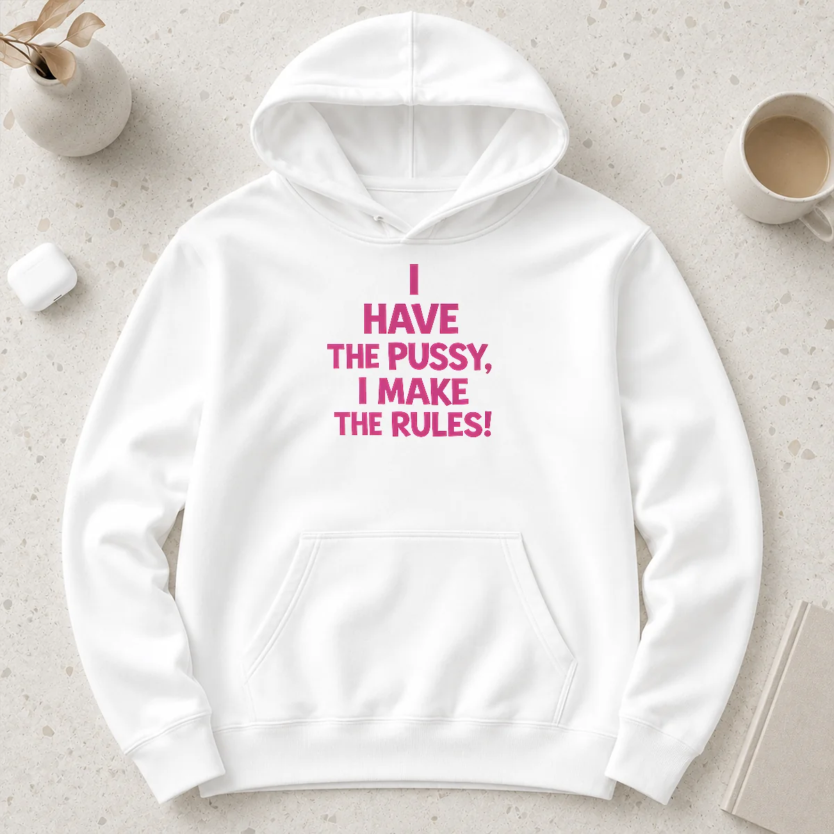 Hot Premium I Have The Pussy I Make The Rules Empowerment Hoodie