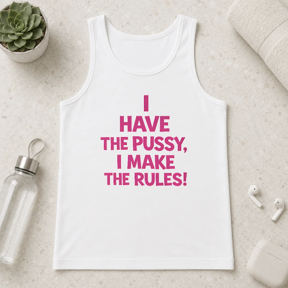 Hot Premium I Have The Pussy I Make The Rules Empowerment Tank Top