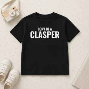 Hot Pretty Don'T Be A Clasper Funny Quote Slogan Kids T-Shirt
