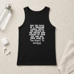 Hot Pretty Quote T Shirt' May The Fleas Of A Thousand Camels Infest The Crotch Of The Person WHO Screws Up Your Day And Their Arms Be Too