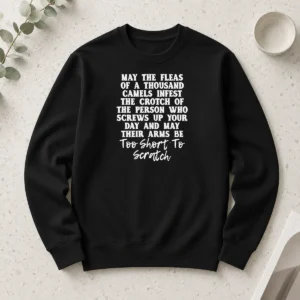 Hot Pretty Quote T Shirt' May The Fleas Of A Thousand Camels Infest The Crotch Of The Person WHO Screws Up Your Day And Their Arms Be Too