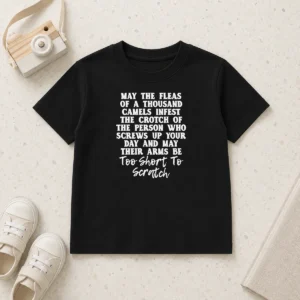 Hot Pretty Quote T Shirt' May The Fleas Of A Thousand Camels Infest The Crotch Of The Person WHO Screws Up Your Day And Their Arms Be Too