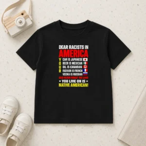 Nice Hot Dear Racists In America You Live On Is Native American Kids T-Shirt