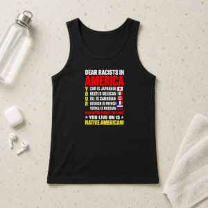 Nice Hot Dear Racists In America You Live On Is Native American Tank Top