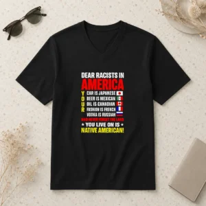 Nice Hot Dear Racists In America You Live On Is Native American V-Neck Shirt