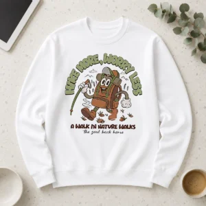 Nice Premium Hot Hike More Worry Less A Walk In Nature Walks The Soul Back Home Long Sleeve Shirt