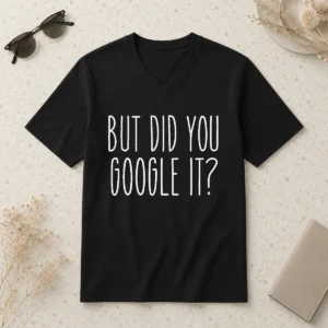 Official Original But Did You Google It Geek V-Neck Shirt