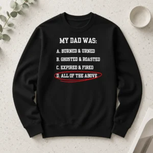 Original Premium My Dad Was All Of The Above Funny Quote Long Sleeve Shirt