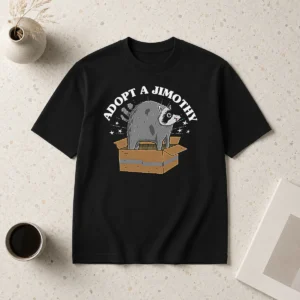 Perfect Good Adopt A Jimothy