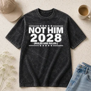 Premium Not Him 2028 Rules Are Rules Political Washed T-Shirt
