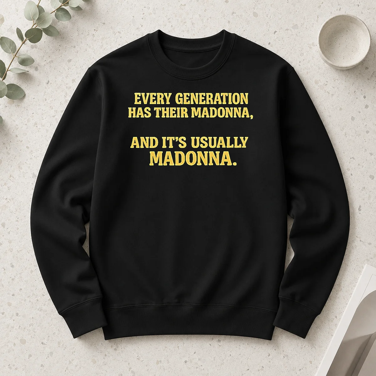 Pretty Good Every Generation Has Their Madonna And It'S Usually Madonna Long Sleeve Shirt